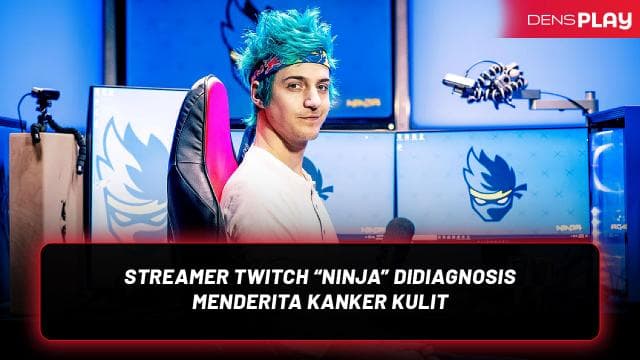 STREAMER TWITCH “NINJA” DIDIAGNOSIS MENDERITA KANKER KULIT