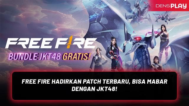 FREE FIRE HADIRKAN PATCH TERBARU, BISA MABAR DENGAN JKT48!