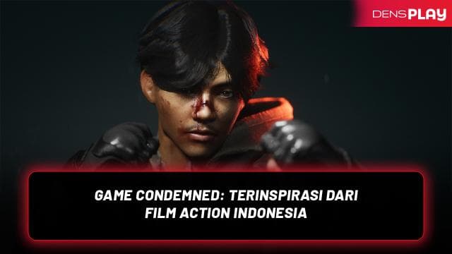 GAME CONDEMNED: TERINSPIRASI DARI FILM ACTION INDONESIA