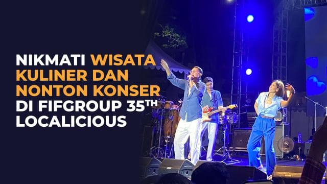 Nikmati Wisata Kuliner dan Nonton Konser di FIFGROUP 35th LOCALICIOUS