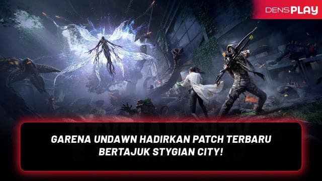 GARENA UNDAWN HADIRKAN PATCH TERBARU BERTAJUK STYGIAN CITY!