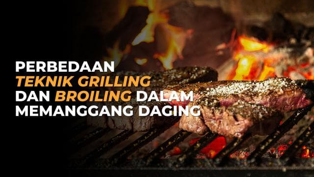Perbedaan Teknik Grilling dan Broiling dalam Memanggang Daging