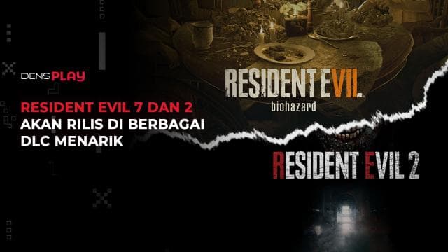 RESIDENT EVIL 7 DAN 2 AKAN RILIS DI BERBAGAI DLC MENARIK