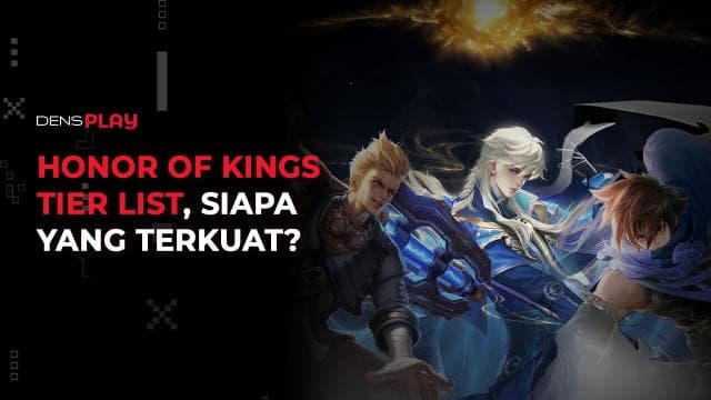 HONOR OF KINGS TIER LIST, SIAPA YANG TERKUAT?