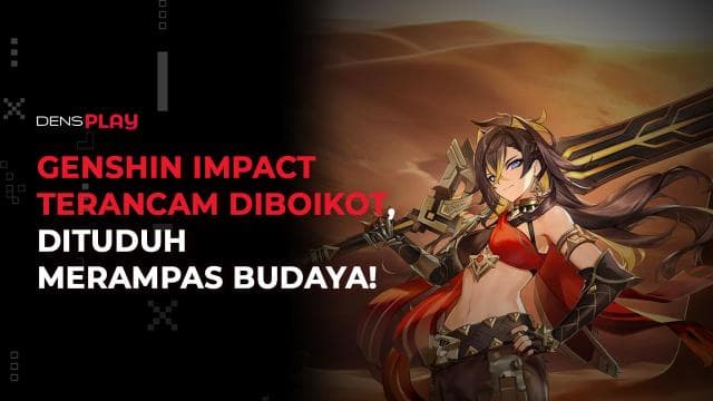 GENSHIN IMPACT TERANCAM DIBOIKOT, DITUDUH MERAMPAS BUDAYA!
