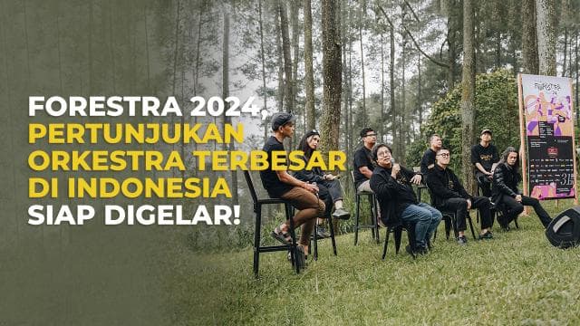 Forestra 2024, Pertunjukan Orkestra Terbesar di Indonesia Siap Digelar!