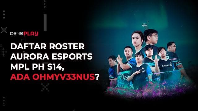 INI DIA DAFTAR ROSTER AURORA ESPORTS MPL PH S14, ADA OHMYV33NUS?
