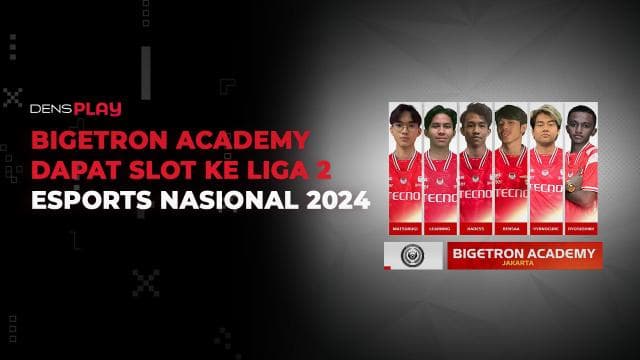 BIGETRON ACADEMY DAPAT SLOT KE LIGA 2 ESPORTS NASIONAL 2024