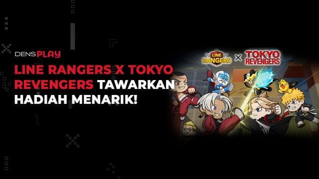 LINE RANGERS X TOKYO REVENGERS TAWARKAN HADIAH MENARIK!
