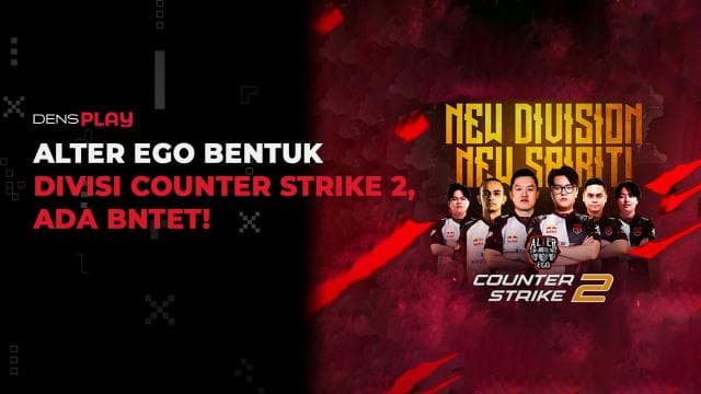 ALTER EGO BENTUK DIVISI COUNTER STRIKE 2, ADA BNTET!