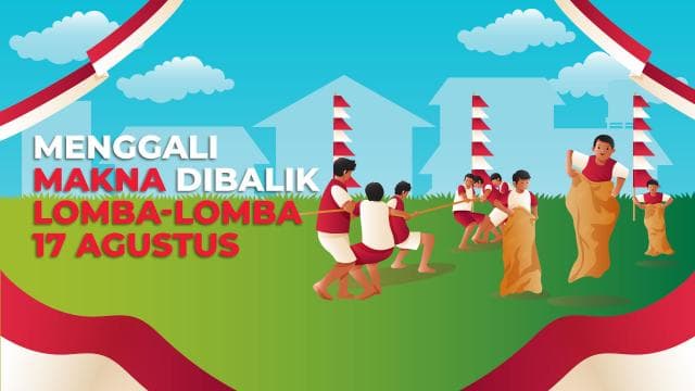 Menggali Makna Dibalik Lomba-lomba 17 Agustus