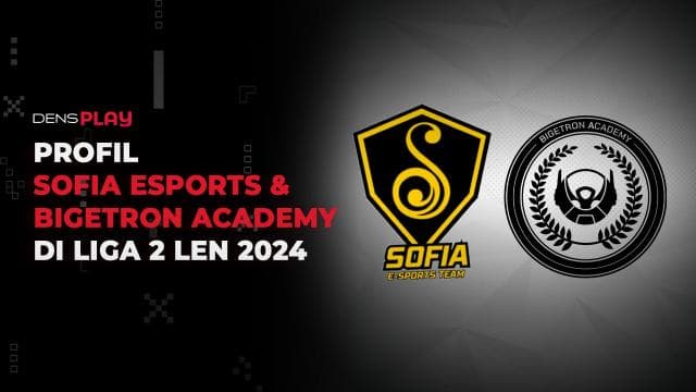 PROFIL SOFIA ESPORTS & BIGETRON ACADEMY DI LIGA 2 LEN 2024