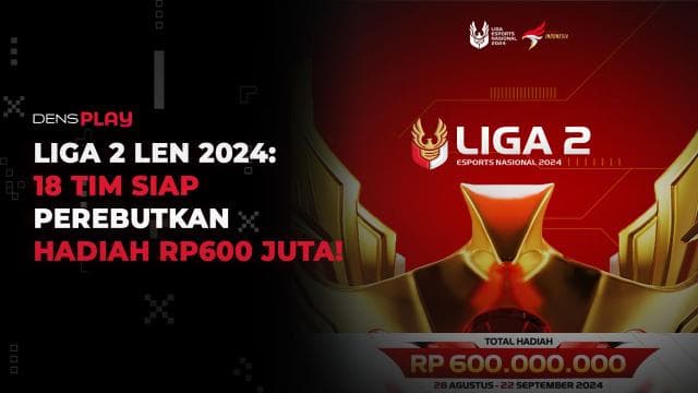 LIGA 2 LEN 2024: 18 TIM SIAP PEREBUTKAN HADIAH RP600 JUTA!