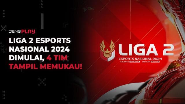 LIGA 2 ESPORTS NASIONAL 2024 DIMULAI, 4 TIM TAMPIL MEMUKAU!