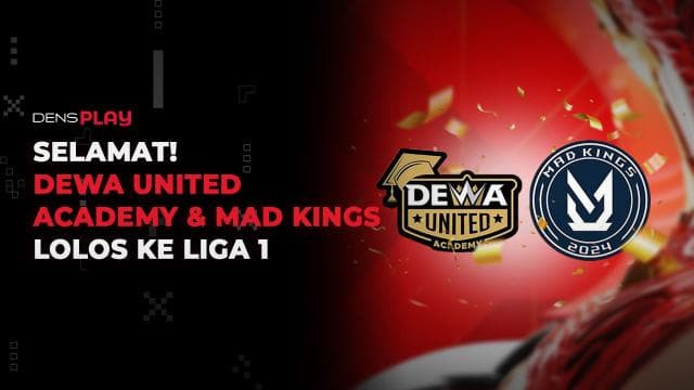 SELAMAT! DEWA UNITED ACADEMY & MAD KINGS LOLOS KE LIGA 1