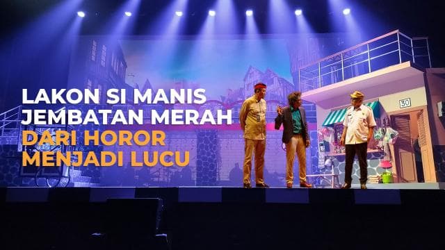 Lakon Si Manis Jembatan Merah Dari Horor Menjadi Lucu