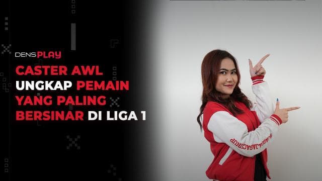 CASTER AWL UNGKAP PEMAIN YANG PALING BERSINAR DI LIGA 1