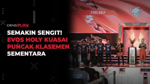 SEMAKIN SENGIT! EVOS HOLY KUASAI PUNCAK KLASEMEN SEMENTARA