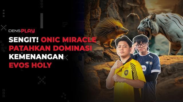 SENGIT! ONIC MIRACLE PATAHKAN DOMINASI KEMENANGAN EVOS HOLY