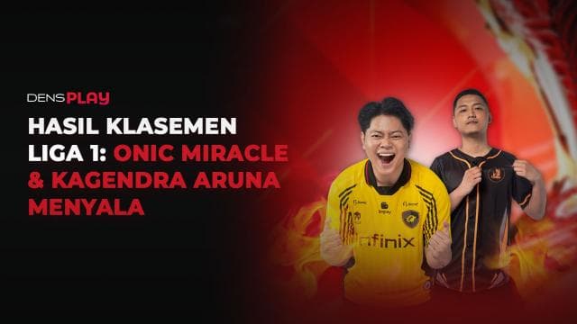 HASIL KLASEMEN LIGA 1: ONIC MIRACLE & KAGENDRA ARUNA MENYALA