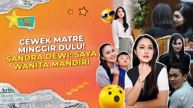 Sandra Dewi Ngaku Menolak Dinafkahi, Sebut Dirinya Wanita Mandiri