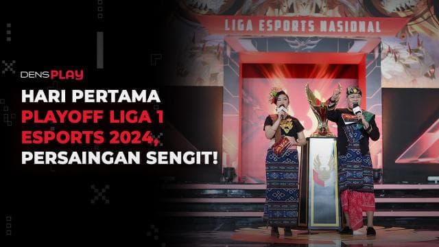 HARI PERTAMA PLAYOFF LIGA 1 ESPORTS 2024, PERSAINGAN SENGIT!