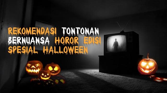 Rekomendasi Tontonan Bernuansa Horor Edisi Spesial Halloween