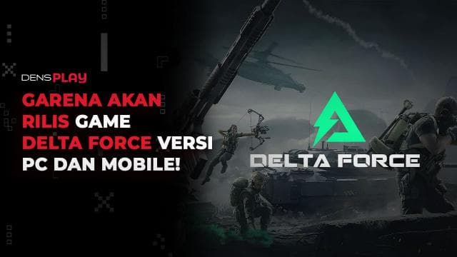 GARENA AKAN RILIS GAME DELTA FORCE VERSI PC DAN MOBILE!