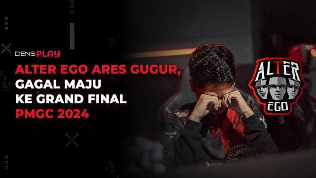 ALTER EGO ARES GUGUR, GAGAL MAJU KE GRAND FINAL PMGC 2024