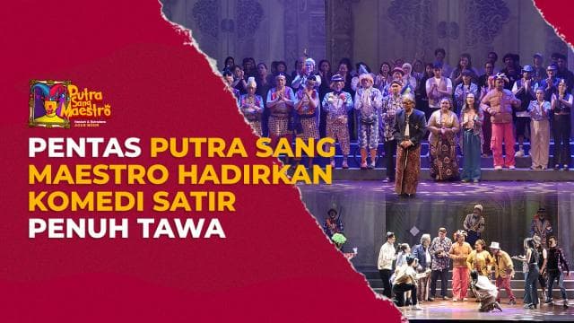 Pentas Putra Sang Maestro Hadirkan Komedi Satir Penuh Tawa