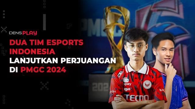DUA TIM ESPORTS INDONESIA LANJUTKAN PERJUANGAN DI PMGC 2024