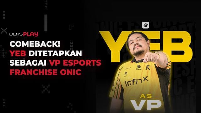 COMEBACK! YEB DITETAPKAN SEBAGAI VP ESPORTS FRANCHISE ONIC