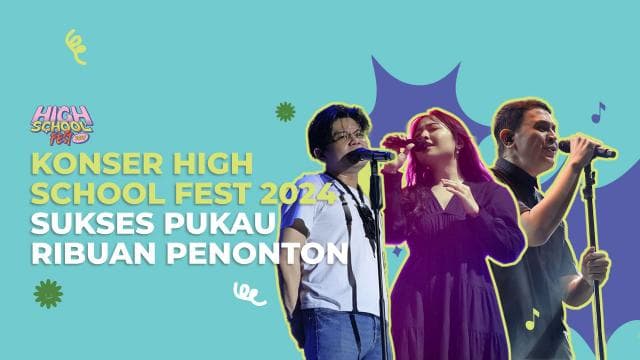 Konser High School Fest 2024 Sukses Pukau Ribuan Penonton