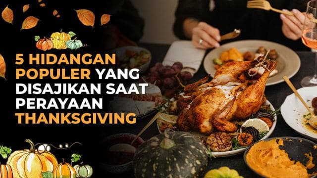 5 Hidangan Populer yang Disajikan Saat Perayaan Thanksgiving