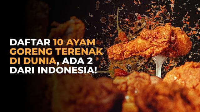 Daftar 10 Ayam Goreng Terenak di Dunia, Ada 2 dari Indonesia!