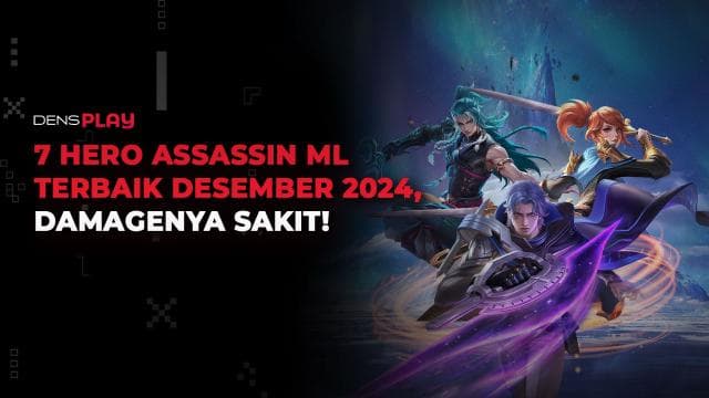 7 HERO ASSASSIN ML TERBAIK DESEMBER 2024, DAMAGENYA SAKIT!