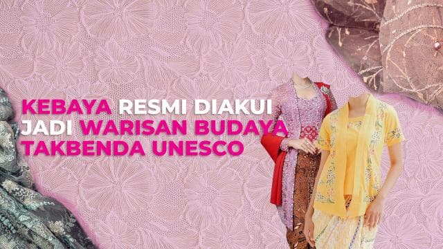 Kebaya Resmi Diakui Jadi Warisan Budaya Takbenda UNESCO