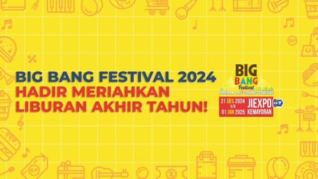 Big Bang Festival 2024 Hadir Meriahkan Liburan Akhir Tahun!