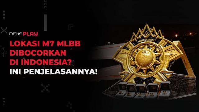 LOKASI M7 MLBB DIBOCORKAN DI INDONESIA? INI PENJELASANNYA!