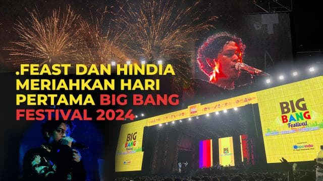 .Feast dan Hindia Meriahkan Hari Pertama Big Bang Festival 2024