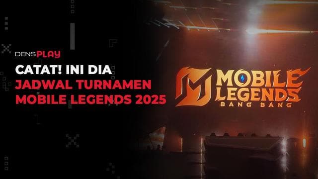 CATAT! INI DIA JADWAL TURNAMEN MOBILE LEGENDS 2025