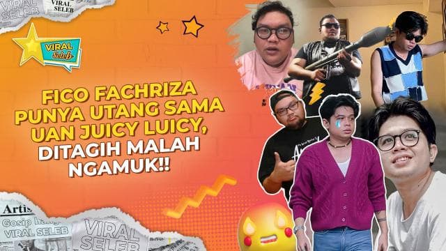 Panas! Fico Fachriza Senggol Uan Juicy Luicy Gara-gara Utang