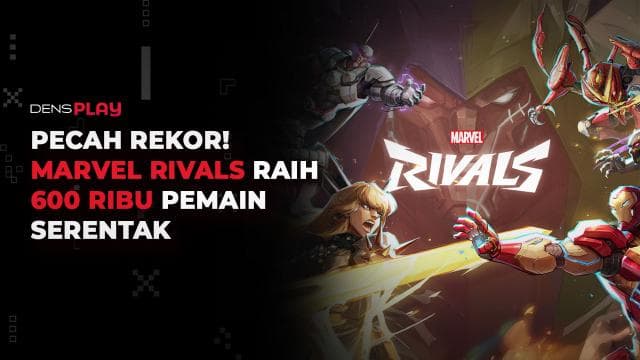 PECAH REKOR! MARVEL RIVALS RAIH 600 RIBU PEMAIN SERENTAK