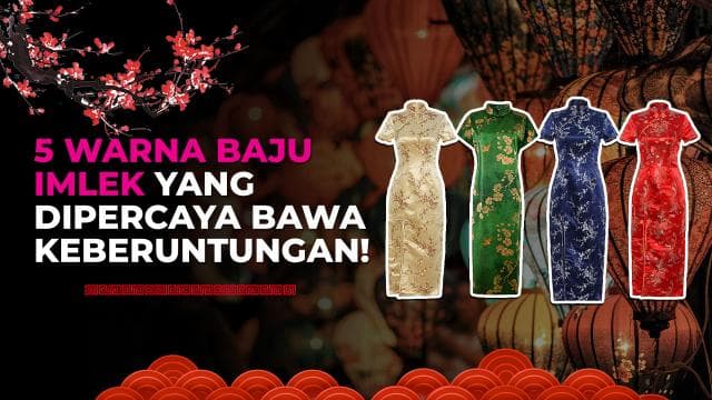 5 Warna Baju Imlek yang Dipercaya Bawa Keberuntungan!