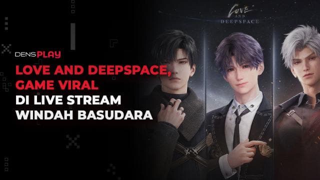 LOVE AND DEEPSPACE, GAME VIRAL DI LIVE STREAM WINDAH BASUDARA