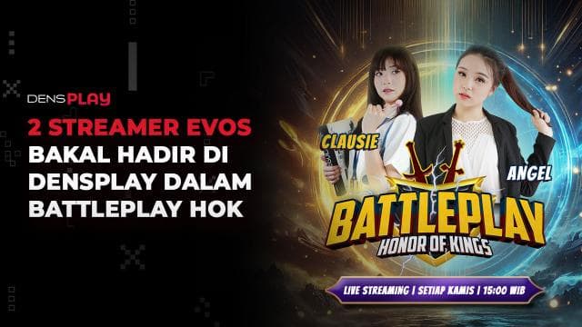 2 STREAMER EVOS BAKAL HADIR DI DENSPLAY DALAM BATTLEPLAY HOK