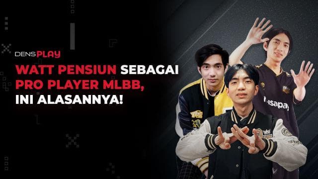 WATT PENSIUN SEBAGAI PRO PLAYER MLBB, INI ALASANNYA!
