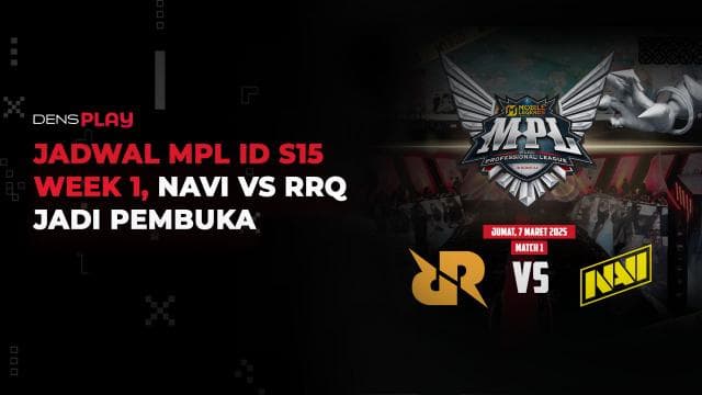 JADWAL MPL ID S15 WEEK 1, NAVI VS RRQ JADI PEMBUKA