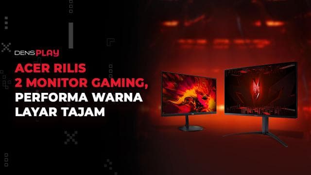 ACER RILIS 2 MONITOR GAMING, PERFORMA WARNA LAYAR TAJAM