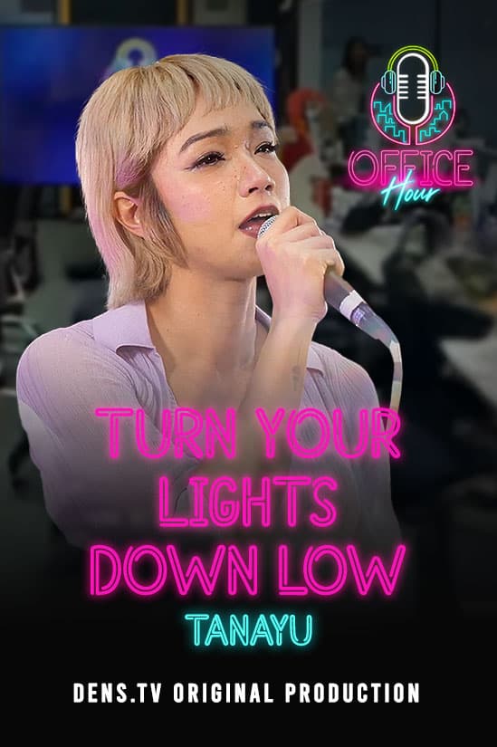 Office Hour : Turn Your Lights Down Low - Tanayu